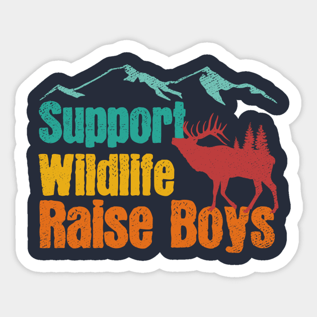 Support Wildlife Raise Boys Children Mother's Day Quotes Nature Mom Mother boys Sticker by mezy